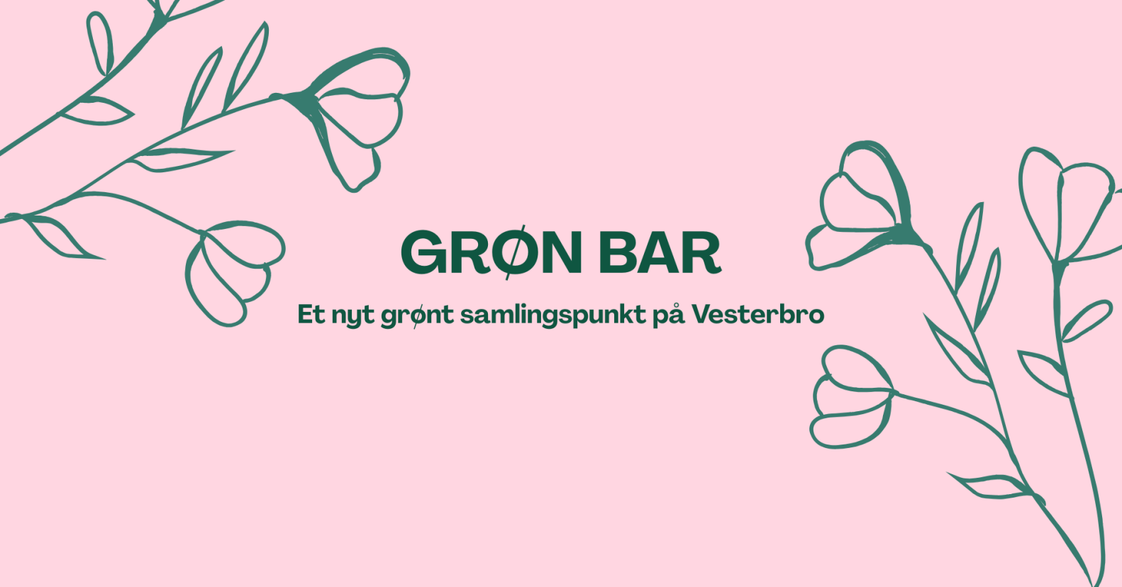 Lyserød grafik med blomster og teksten "GRØN BAR" og "Et nyt grønt samlingspunkt på Vesterbro"