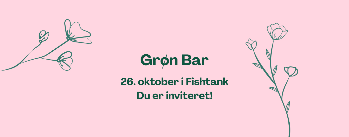 Lyserødt billede med teksten "Grøn Bar" og "26. oktober i Fishtank" og "Du er inviteret". I hver side er der en grøn blomst